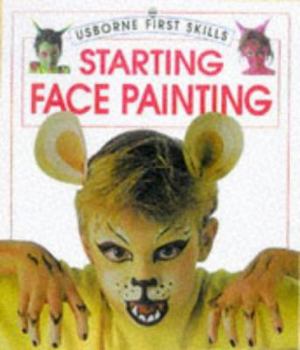Starting Face Painting (First Skills Series) - Book  of the Usborne First Skills