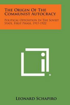 Paperback The Origin of the Communist Autocracy: Political Opposition in the Soviet State, First Phase, 1917-1922 Book