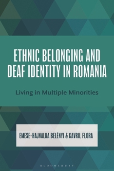 Hardcover Ethnic Belonging and Deaf Identity in Romania: Living in Multiple Minorities Book