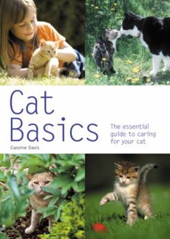Paperback Cat Basics: The Essential Guide to Caring for Your Cat Book