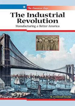 Library Binding The Industrial Revolution: Manufacturing a Better America Book