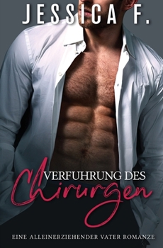 Paperback Verführung des Chirurgen: Eine Alleinerziehender Vater Romanze [German] Book