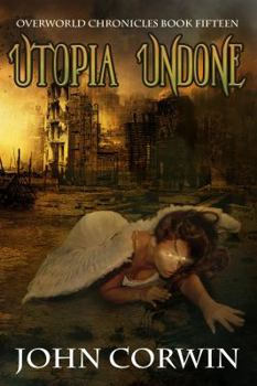 Utopia Undone - Book #15 of the Overworld Chronicles