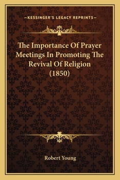 Paperback The Importance Of Prayer Meetings In Promoting The Revival Of Religion (1850) Book