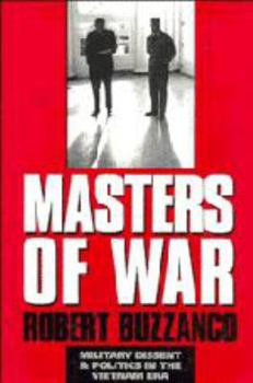 Masters of War: Military Dissent and Politics in the Vietnam Era