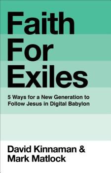 Hardcover Faith for Exiles: 5 Ways for a New Generation to Follow Jesus in Digital Babylon Book
