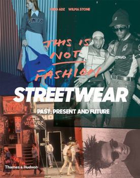 Paperback This Is Not Fashion: Streetwear Past, Present and Future Book