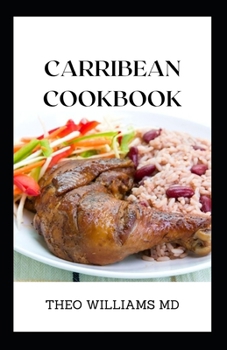Paperback Carribean Cookbook: All You Need To Know About Tasty And Delicious Carribean Cooking With Recipes Book