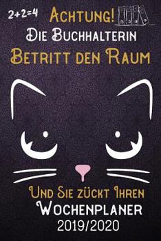 Paperback Achtung! Die Buchhalterin betritt den Raum und Sie z?ckt Ihren Wochenplaner 2019 - 2020: DIN A5 Kalender / Terminplaner / Wochenplaner 2019 - 2020 18 [German] Book