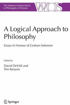 Paperback A Logical Approach to Philosophy: Essays in Honour of Graham Solomon Book