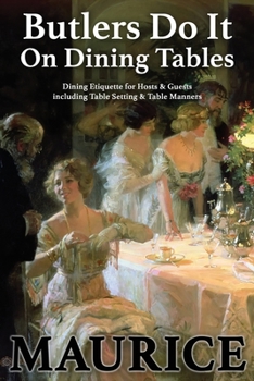 Paperback Butlers Do It On Dining Tables: Dining Etiquette for Hosts & Guests including Table Setting & Table Manners Book