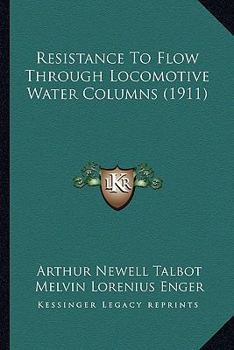 Paperback Resistance to Flow Through Locomotive Water Columns (1911) Book