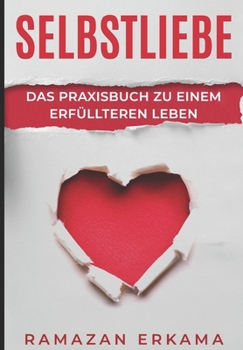 Paperback Selbstliebe: Das Praxisbuch zu einem erfüllteren Leben [German] Book