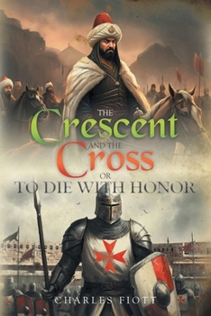 Paperback The Crescent and the Cross: Or to Die with Honor Book