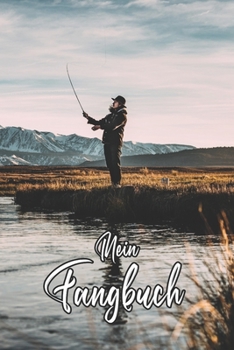 Mein Fangbuch: See Landschaft Natur Bild Meer Angler • Angelbuch • Fangbuch zum ausfüllen + Spruchsammlung • 120 Seiten (DIN A5/15x22cm) Glanz Cover • ... Fänge, Angeln Logbuch (German Edition)
