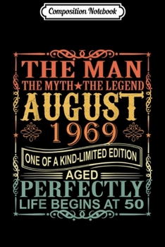 Composition Notebook: 1969 Man Myth Legend August 50th Bday Gifts 50 yrs old  Journal/Notebook Blank Lined Ruled 6x9 100 Pages