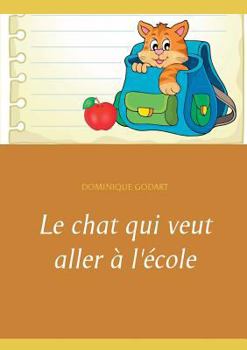 Paperback Le chat qui veut aller à l'école [French] Book