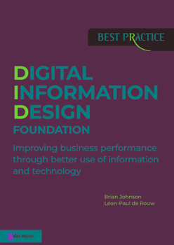 Paperback Digital Information Design (Did) Foundation: Improving Business Performance Through Better Use of Information and Technology Book