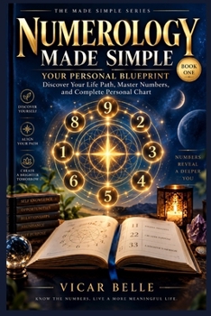 Paperback Numerology Made Simple: Book One: YOUR PERSONAL BLUEPRINT: Discover Your Life Path, Master Numbers, and Complete Personal Chart Book