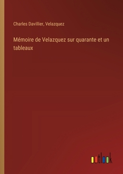 Paperback Mémoire de Velazquez sur quarante et un tableaux [French] Book