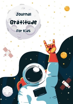 Gratitude Journal For Kids: Notebook Diary Record for Children Happiness Boys & Girls With Daily Prompts to Writing and Practicing Planner