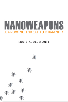 Hardcover Nanoweapons: A Growing Threat to Humanity Book