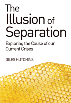 Paperback The Illusion of Separation: Exploring the Cause of Our Current Crises Book