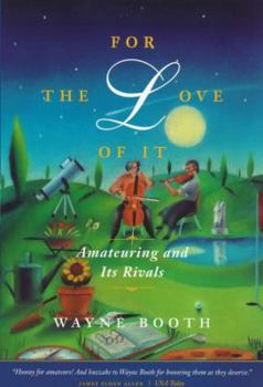 Paperback For the Love of It: Amateuring and Its Rivals Book