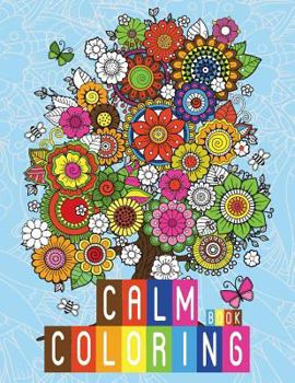 Paperback Calm Coloring Book: Anti-Stress Relieving Art Therapy Designs For Calm and Relaxing (Relaxing coloring Book) Book