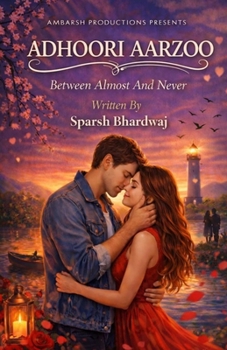 ADHOORI AARZOO: Between Almost And Never