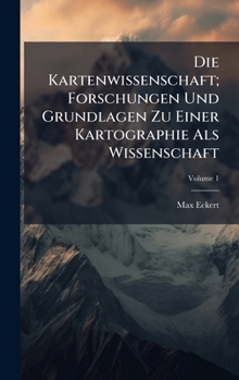 Die Kartenwissenschaft; Forschungen Und Grundlagen Zu Einer Kartographie Als Wissenschaft (German Edition)