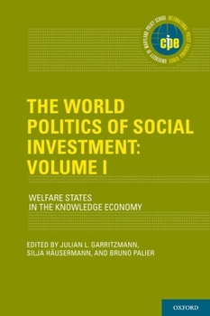 Hardcover The World Politics of Social Investment: Volume I: Welfare States in the Knowledge Economy Book