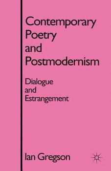 Paperback Contemporary Poetry and Postmodernism: Dialogue and Estrangement Book