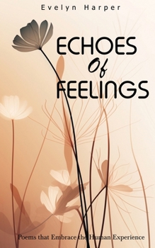 Paperback Echoes of Feelings: Poems that Embrace the Human Experience Book