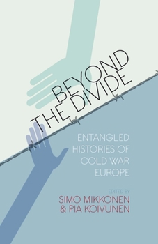Paperback Beyond the Divide: Entangled Histories of Cold War Europe Book