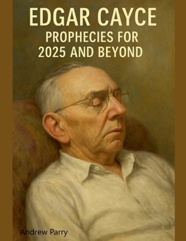 Paperback Edgar Cayce Prophecies for 2025 and Beyond Book