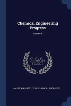 Paperback Chemical Engineering Progress; Volume 6 Book
