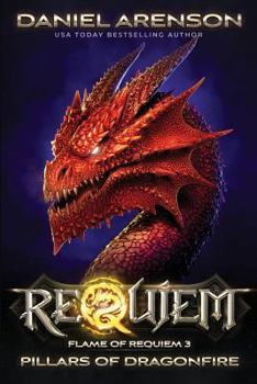 Pillars of Dragonfire: Flame of Requiem, Book 3 - Book #3 of the Flame of Requiem