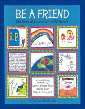 Hardcover Be a Friend: Children Who Live with HIV Speak Book