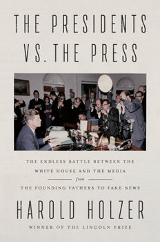 Hardcover The Presidents vs. the Press: The Endless Battle Between the White House and the Media--From the Founding Fathers to Fake News Book