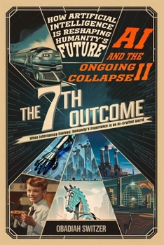 Paperback AI and the Ongoing Collapse II The 7th Outcome: How Artificial Intelligence Is Reshaping Humanity's Future Book