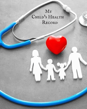 My child’s Health Record: Child’s Medical History To do Book , Baby ‘s Health keepsake  Register & Information Record Log, Treatment Activities ... and Healthy Development  Reference Book