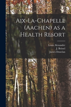 Paperback Aix-la-Chapelle (Aachen) as a Health Resort Book