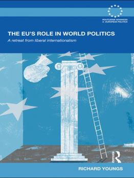 Paperback The EU's Role in World Politics: A Retreat from Liberal Internationalism Book