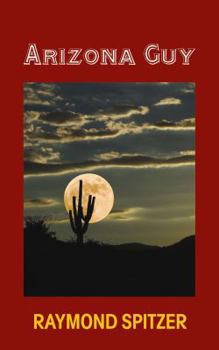 Arizona Guy - Book #1 of the Arizona Guy: Ted White Mysteries