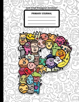 Cute Initial Monogram Notebook Primary Journal: Grades K-2,  Letter P Cartoon Monsters, 100 Page Wide Ruled Composition Notebook for Kindergarten, 8.5 x 11