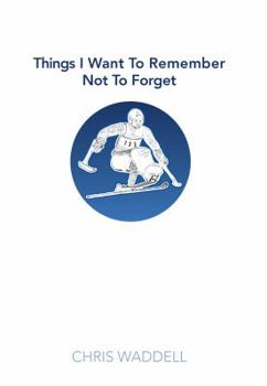 Hardcover Things I Want to Remember Not to Forget Book