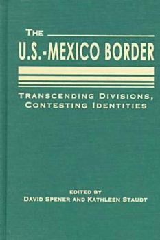 Hardcover The U.S.-Mexico Border: Transcending Divisions, Contesting Identities Book