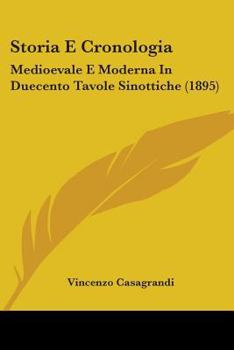 Paperback Storia E Cronologia: Medioevale E Moderna In Duecento Tavole Sinottiche (1895) Book
