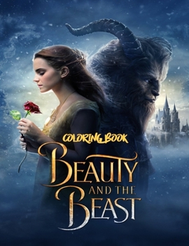 Beauty and the Beast Coloring Book: Coloring Book for Kids and Adults with Fun, Easy, and Relaxing Coloring Pages (Coloring Books for Adults and Kids 2-4 4-8 8-12+)